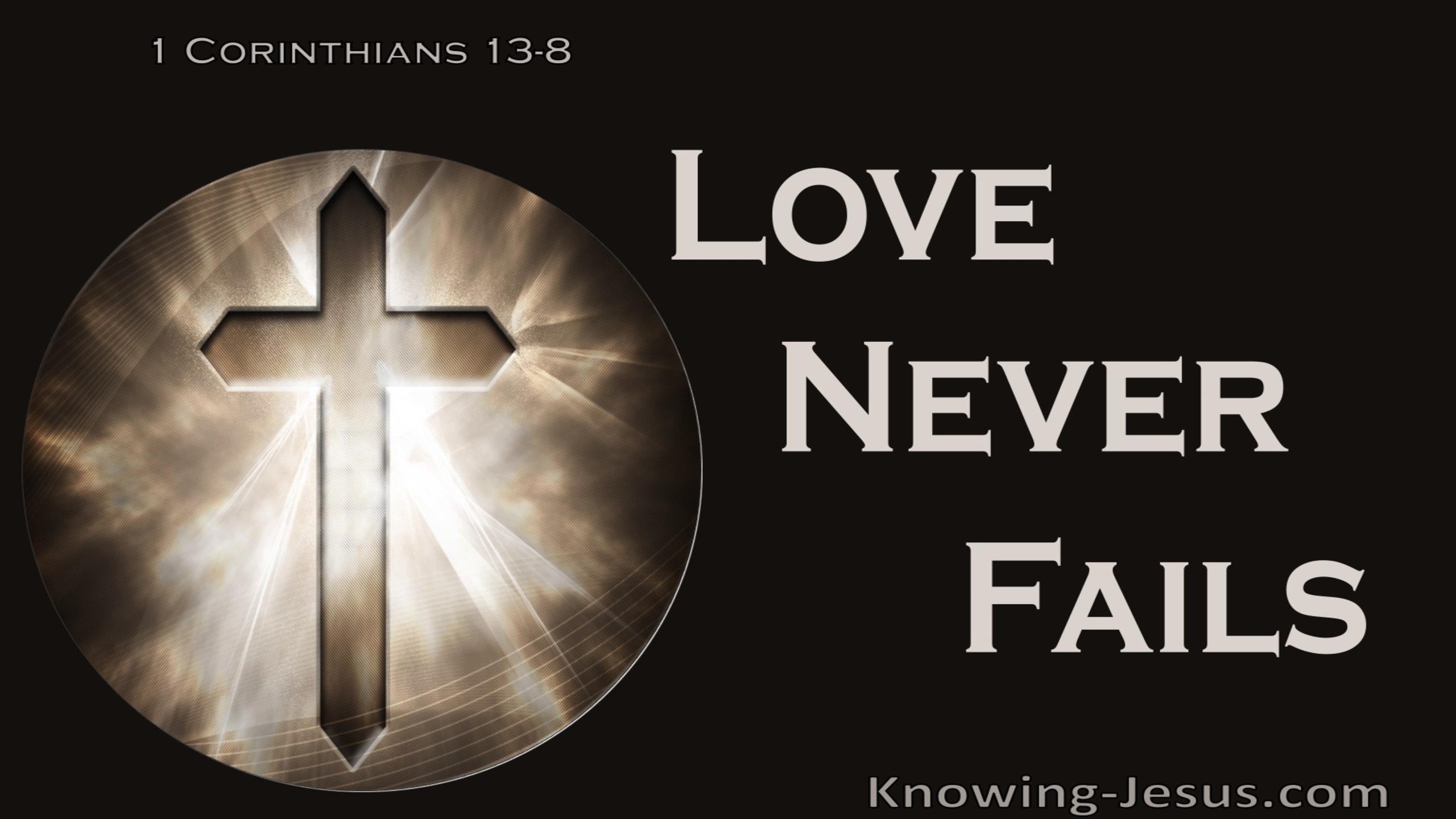 1 Corinthians 13:8 Love Never Fails (brown)
